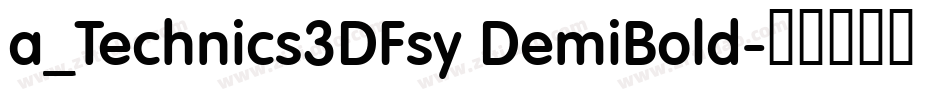 a_Technics3DFsy DemiBold字体转换